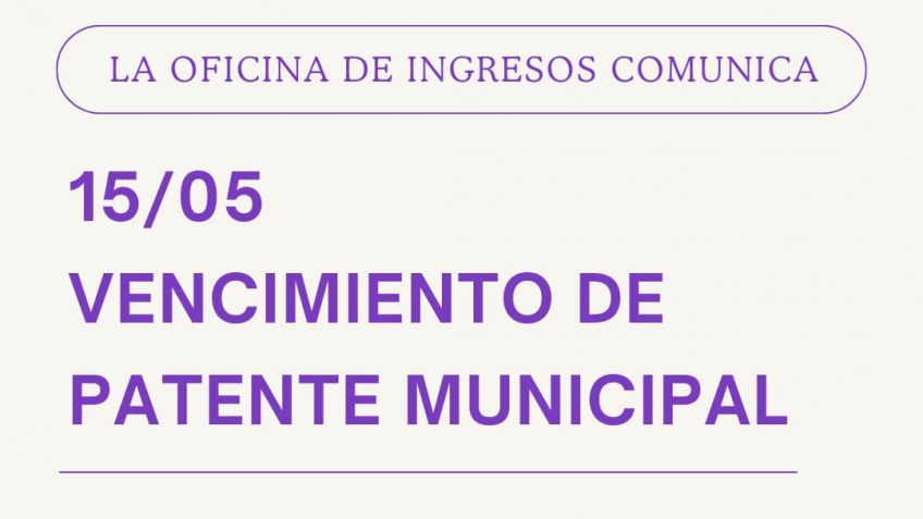 El primer vencimiento de la patente municipal se trasladó al 15/05